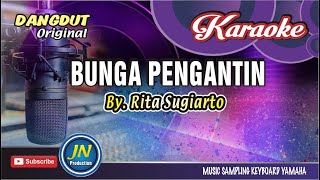 Bunga Pengantin || Karaoke Dangdut Keyboard || By. Rita Sugiarto ( Music Original )
