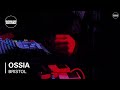 Ossia boiler room bristol live set