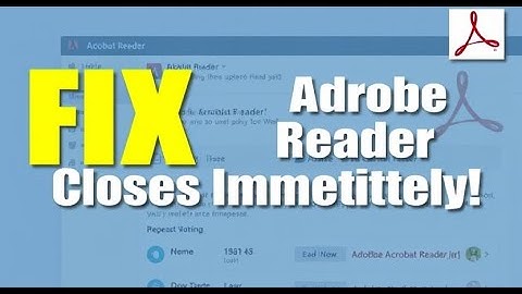 Adobe Acrobat Reader Closes Immediately - Quick Fix & Troubleshooting Guide