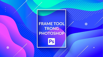 Tìm hiểu nhanh chóng cách sử dụng Frame Tool trong Photoshop | Designer Việt Nam