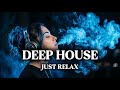 Best Of Deep House - Just Relax | Melodic House & Progressive House | Late Night Vibes | 2026