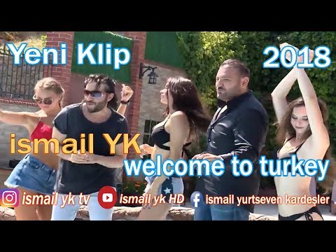 ismail YK - welcome to turkey -  Yeni Klip - 2018