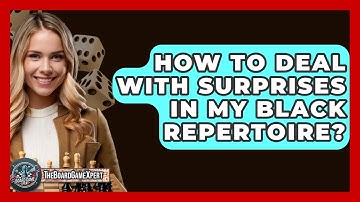 How To Deal With Surprises In My Black Repertoire? - The Board Game Xpert