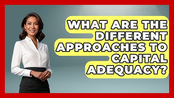 What Are The Different Approaches To Capital Adequacy? - Learn About Economics