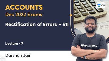 L7 | Rectification of Errors VII | Darshan Jain | CA Foundation Accounts