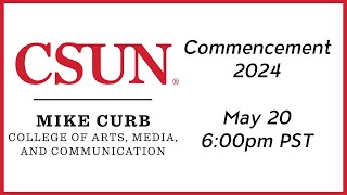2024 CSUN Commencement: Mike Curb College of Arts, Media, & Communication