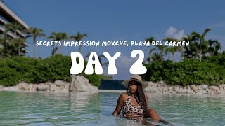 Secrets Impression Moxché Playa Del Carmen Vlog Day Two