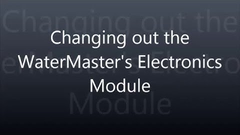 Replacing the Watermaster Electronics module