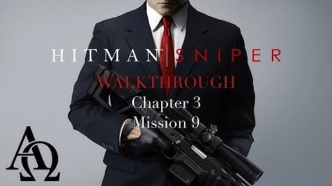 Hitman: Sniper Walkthrough - Chapter 3 Mission 9