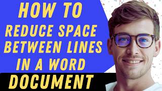 How To Reduce Space Between Lines In A Word Document - Full Guide