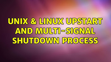 Unix & Linux: Upstart and multi-signal shutdown process (2 Solutions!!)