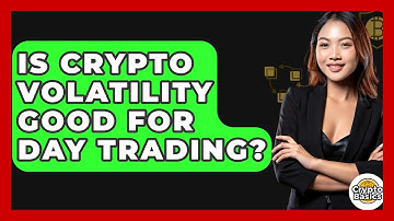 Is Crypto Volatility Good For Day Trading? - CryptoBasics360.com