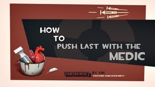TF2: How to push last with the medic