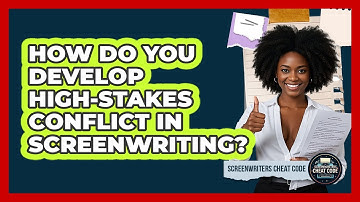 How Do You Develop High-stakes Conflict In Screenwriting? - Screenwriter