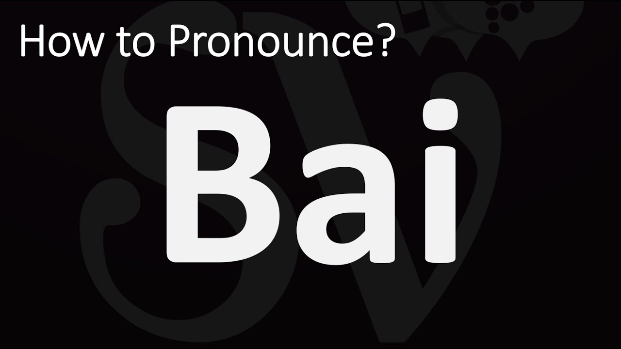 How to Pronounce Bai? (CORRECTLY) 