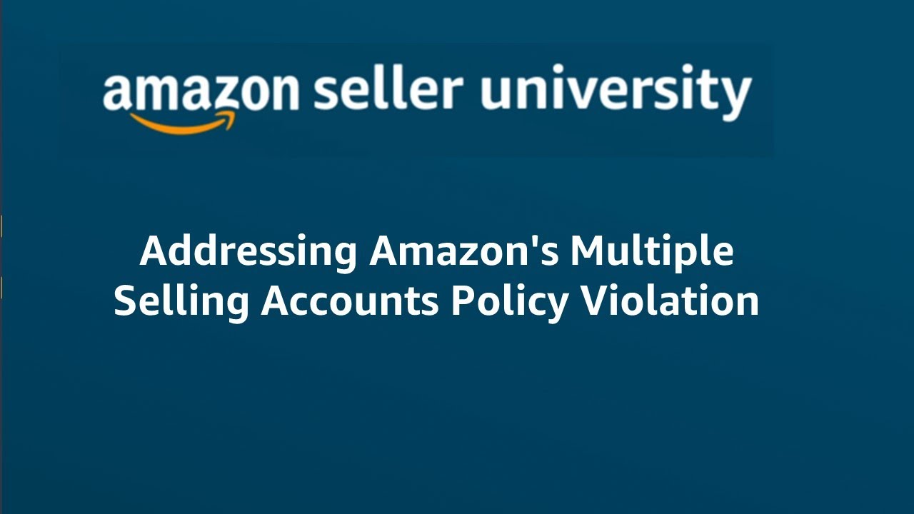 How to address Amazon's Multiple Account Policy Violations YouTube