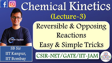 Reversible or Opposing Reactions | Chemical Kinetics L-3 | CSIR-NET/GATE/JAM