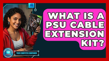 What Is A PSU Cable Extension Kit? - Your Computer Companion