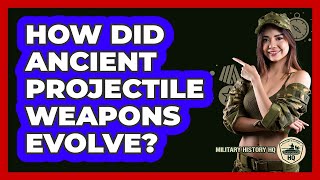 How Did Ancient Projectile Weapons Evolve? - Military History HQ