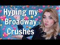 Hyping up my Broadway Crushes for 5 Minutes Straight