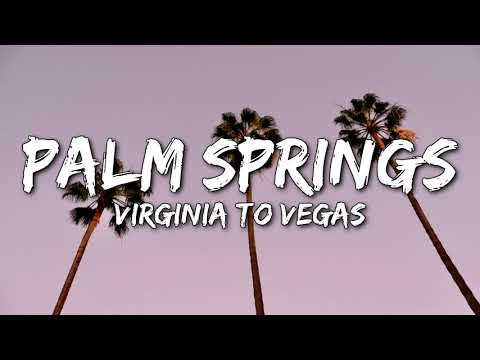 Virginia To Vegas - Palm Springs (the way you made me feel) (Lyrics)