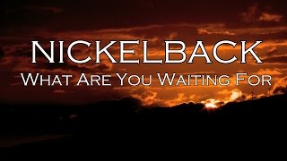 Video thumbnail of "Nickelback What Are You Waiting For   Lyrics Video"
