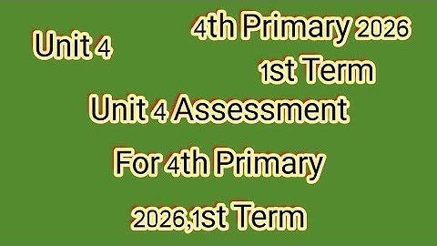 Unit 4 Assessment For 4th Primary 2026,1st Term,ماث للصف الرابع الإبتدائى ترم أول 