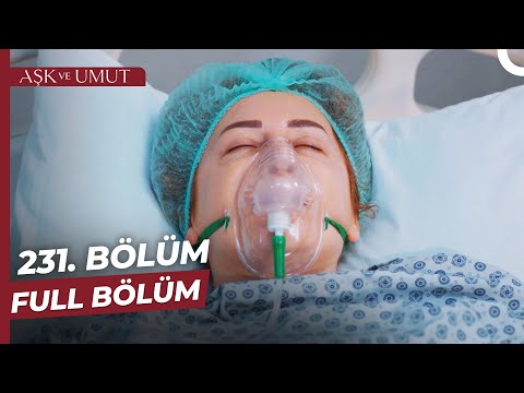 Aşk ve Umut 231. Bölüm