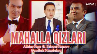 Alisher Fayz & Bahrom Nazarov & Ozodbek Nazarbekov - Mahalla Qizlari