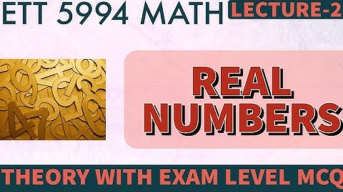 Real Numbers Math Lecture-2,Math for ETT Second Exam,Math 5994 Posts