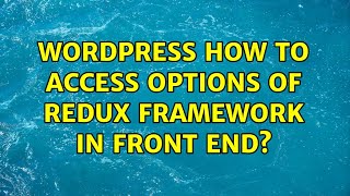 Wordpress: How to access options of Redux framework in front end? (2 Solutions!!)