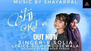Ajj kal ve | R solia | sidhumoosewala | latest mp3 song | shayarpal | Bhupinder pareek