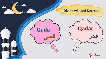 Al-Qada wa Al-Qadar | Divine Will & Decree | Predestination |Fate | Qadr (Decree) & Qaḍa (Judgment)