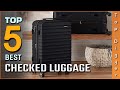 Top 5 Best Checked Luggages Review in 2022 - On The Market Today