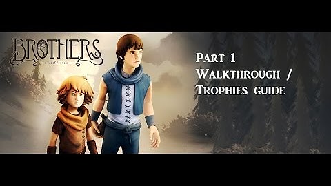 Brothers - a Tale of Two Sons PS4 HD Walkthrough Trophies Guide Commentary Part 1