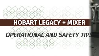 Hobart Legacy+® Mixer Operational Tips