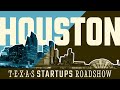 Texas Startups Roadshow - Houston
