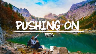 Fets - Pushing On (Lyrics)