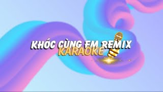 KARAOKE / Khóc Cùng Em - Mr. Siro (Duzme Remix) / Official Video