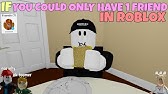 If There Was No Friend Limit In Roblox Youtube - roblox friends limit exceeded