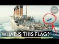 Why did Titanic Have These Flags?