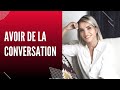 Comment avoir de la conversation et ne plus jamais tre mal  laise