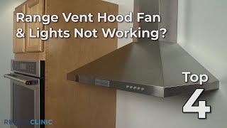 Top Reasons Range Vent Hood Fan & Lights Not Working — Range Vent Hood Troubleshooting