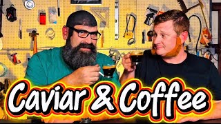 Trying Caviar and Coffee …and Hair