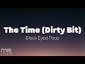 Capture de la vidéo The Black Eyed Peas - The Time (Dirty Bit) (Lyrics)