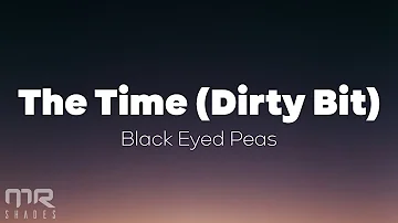 The Black Eyed Peas - The Time (Dirty Bit) (Lyrics)