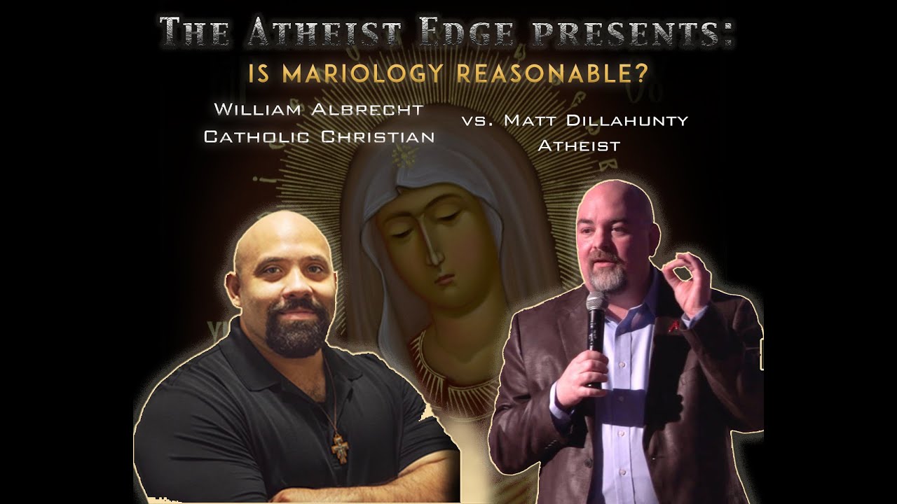 IS MARIOLOGY REASONABLE? William Albrecht vs. Matt Dillahunty