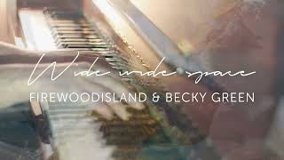 Wide Wide Space (Lyric video) - Firewoodisland & Becky Green