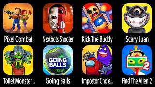 Pixel Combat,Nextbots Shooter 2.0,Kick The Buddy,Scary Juan,Toilet Monster;Merge War,Going Balls,...