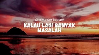 [One Minute Booster] Kalau Lagi Banyak Masalah - Ust. Hanan Attaki, Lc